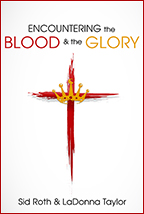 Encountering the Blood & the Glory (Book, Music CD & CD) by Sid Roth & LaDonna Taylor; Code: 3084