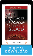 The 7 Places Jesus Shed His Blood (Digital Download) by Larry Huch; Code: 3651D