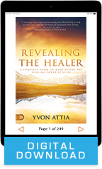 Revealing the Healer & Healing Is Yours (Digital Download) by Yvon Attia; Code: 9708D
