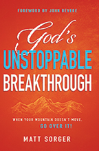 God’s Unstoppable Breakthrough (Book & 3-CD/Audio Series) by Matt Sorger; Code: 9719