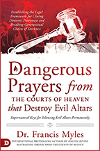 Dangerous Prayers from the Courts of Heaven & Destroying Evil Altars (Book & 3-CD/Audio Series) by Dr. Francis Myles; Code: 9765