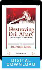Dangerous Prayers from the Courts of Heaven & Destroying Evil Altars (Digital Download) by Dr. Francis Myles; Code: 9765D