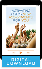 Activating God’s New Assignments for You (Digital Download) by Cindy McGill; Code: 3775D