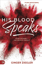 His Blood Speaks & The Final Word that Silences Satan (Book, 3-CD/Audio Series & Prayer Card) by Ginger Ziegler; Code: 9908