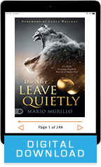 Do Not Leave Quietly (Digital Download) by Mario Murillo; Code: 3853D