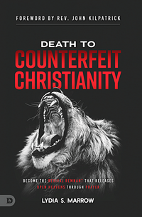 Death to Counterfeit Christianity & Prophetic Praise (Book & 3-CD/Audio Series) by Lydia Marrow; Code: 9930