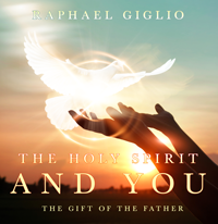 The Holy Spirit and You: The Gift of the Father (CD/Audio) by Raphael Giglio